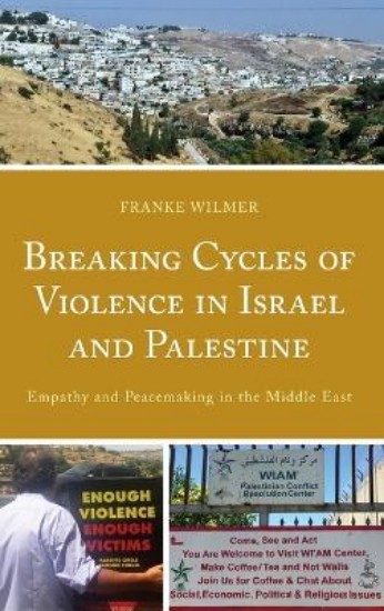 Picture of Breaking Cycles of Violence in Israel and Palestine: Empathy and Peacemaking in the Middle East