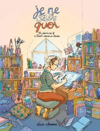 Picture of Je Ne Sais Quoi: The Adventures of a French Woman in London