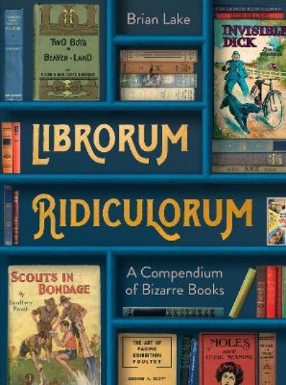 Picture of Librorum Ridiculorum: A Compendium of Bizarre Books