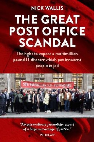 Picture of The Great Post Office Scandal: The fight to expose a multimillion pound IT disaster which put innocent people in jail