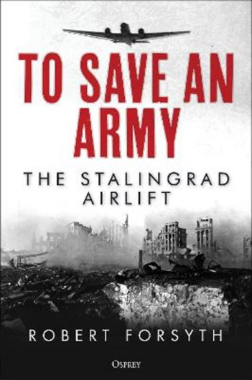 Picture of To Save An Army: The Stalingrad Airlift