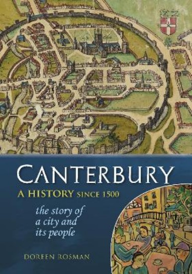 Picture of Canterbury: A history since 1500: the story of a city and its people