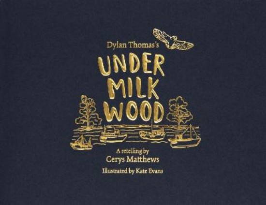 Picture of Cerys Matthews' Under Milk Wood: An Illustrated Retelling