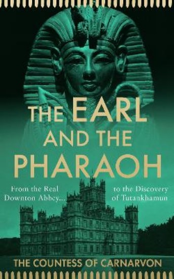 Picture of The Earl and the Pharaoh: From the Real Downton Abbey to the Discovery of Tutankhamun