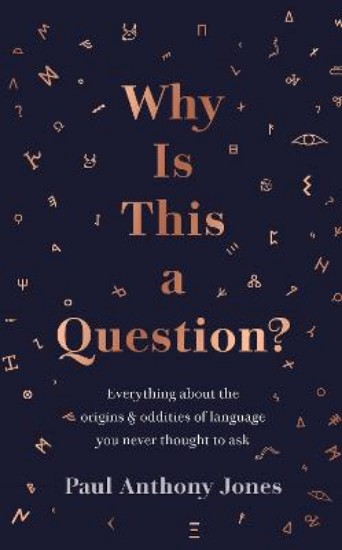 Picture of Why Is This a Question?: Everything About the Origins and Oddities of Language You Never Thought to Ask