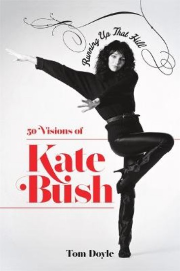 Picture of Running Up That Hill: 50 Visions of Kate Bush