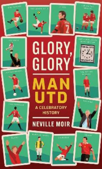 Picture of Glory, Glory Man Utd: A Celebratory History