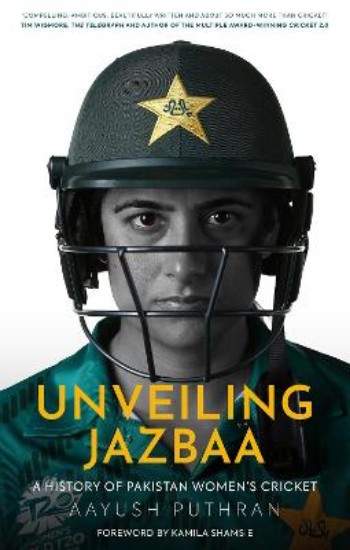 Picture of Unveiling Jazbaa: A History of Pakistan Women's Cricket