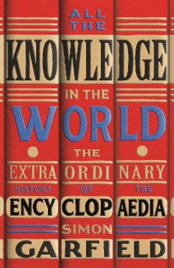 Picture of All the Knowledge in the World: The Extraordinary History of the Encyclopaedia