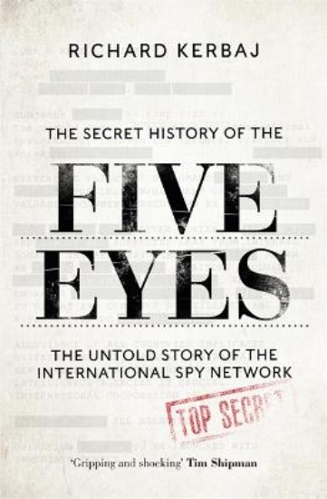 Picture of The Secret History of the Five Eyes: The untold story of the shadowy international spy network, through its targets, traitors and spies