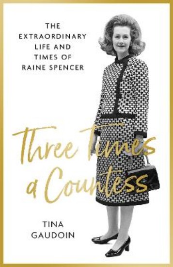 Picture of Three Times a Countess: The Extraordinary Life and Times of Raine Spencer