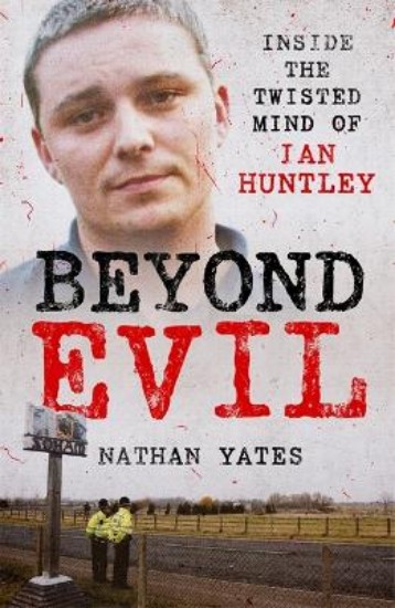 Picture of Beyond Evil - Inside the Twisted Mind of Ian Huntley