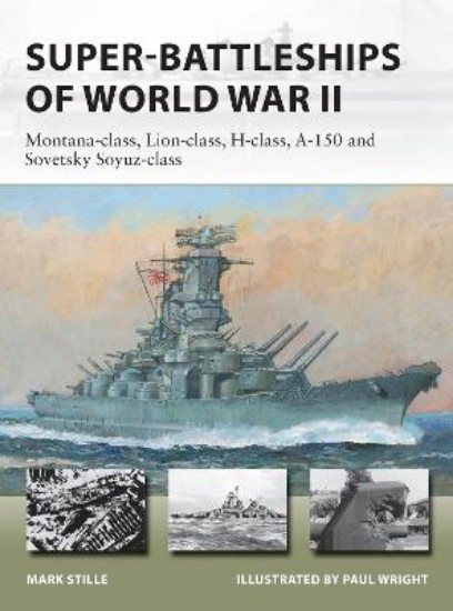 Picture of Super-Battleships of World War II: Montana-class, Lion-class, H-class, A-150 and Sovetsky Soyuz-class