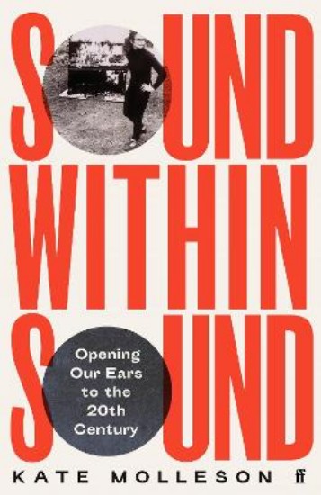 Picture of Sound Within Sound: Opening Our Ears to the Twentieth Century