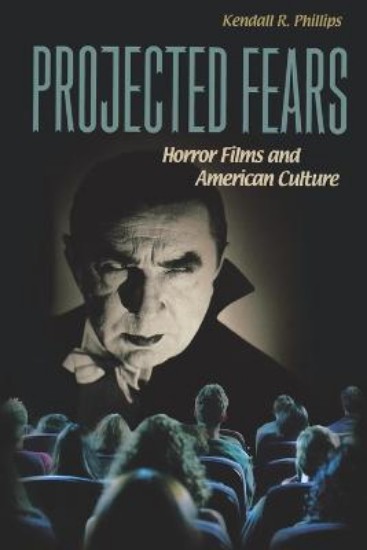 Picture of Projected Fears: Horror Films and American Culture