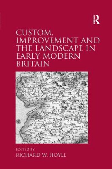 Picture of Custom, Improvement and the Landscape in Early Modern Britain