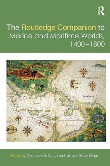 Picture of The Routledge Companion to Marine and Maritime Worlds 1400-1800