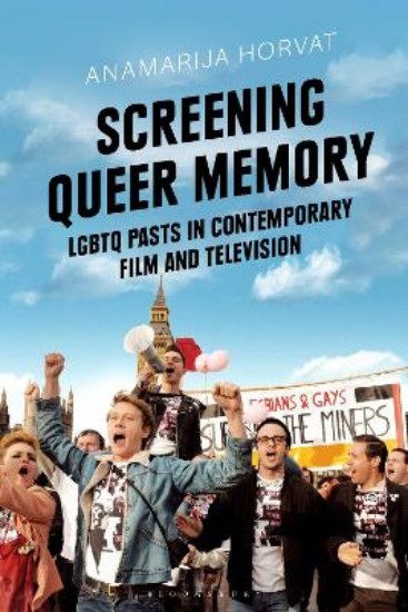 Picture of Screening Queer Memory: LGBTQ Pasts in Contemporary Film and Television