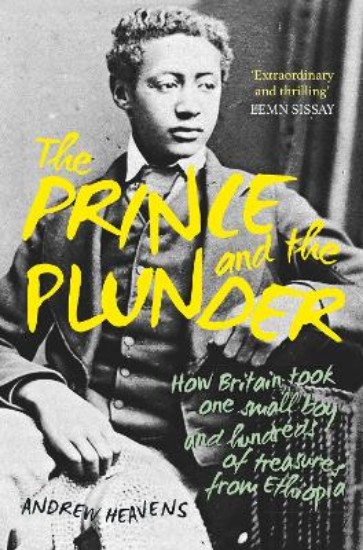 Picture of The Prince and the Plunder: How Britain took one small boy and hundreds of treasures from Ethiopia