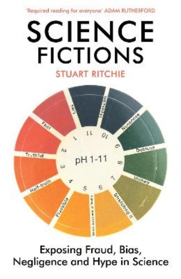 Picture of Science Fictions: Exposing Fraud, Bias, Negligence and Hype in Science