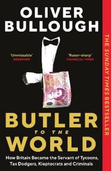 Picture of Butler to the World: How Britain became the servant of tycoons, tax dodgers, kleptocrats and criminals