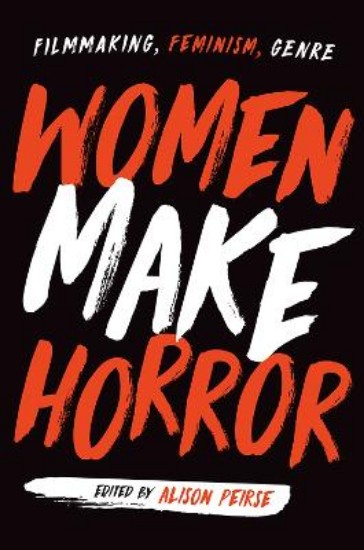 Picture of Women Make Horror: Filmmaking, Feminism, Genre