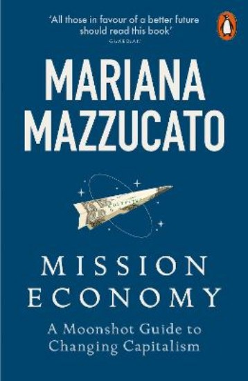 Picture of Mission Economy: A Moonshot Guide to Changing Capitalism