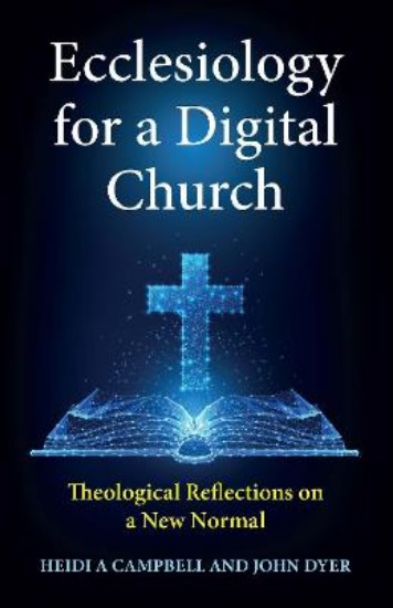 Picture of Ecclesiology for a Digital Church: Theological Reflections on a New Normal
