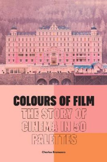 Picture of Colours of Film: The Story of Cinema in 50 Palettes