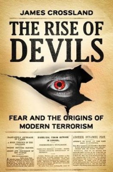 Picture of The Rise of Devils: Fear and the Origins of Modern Terrorism