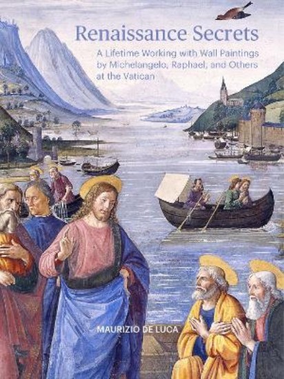 Picture of Renaissance Secrets: A Lifetime Working with Wall Paintings by Michelangelo, Raphael, and Others at the Vatican