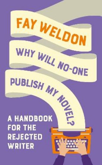 Picture of Why Will No-One Publish My Novel?: A Handbook for the Rejected Writer
