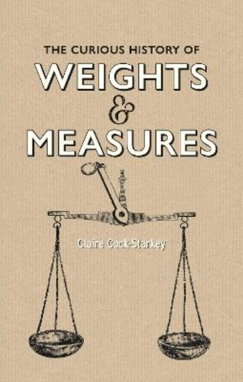 Picture of Curious History of Weights & Measures