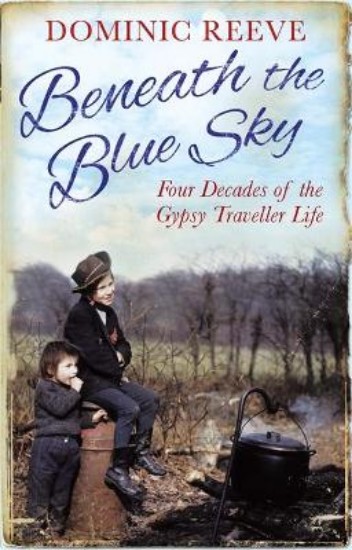Picture of Beneath the Blue Sky: 40 Years of the Gypsy Traveller Life