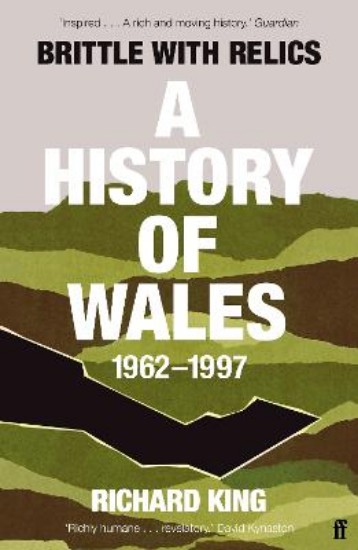 Picture of Brittle with Relics: A History of Wales, 1962-97 ('Oral history at its revelatory best' DAVID KYNASTON)
