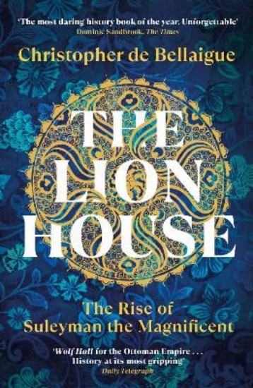 Picture of The Lion House: The Rise of Suleyman the Magnificent