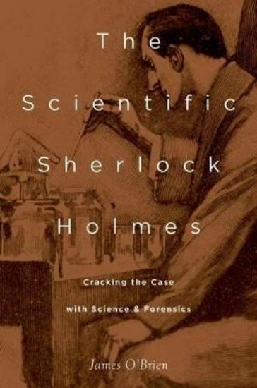 Picture of The Scientific Sherlock Holmes: Cracking the Case with Science and Forensics