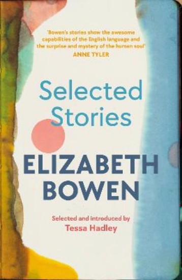 Picture of Selected Stories of Elizabeth Bowen: Selected and Introduced by Tessa Hadley