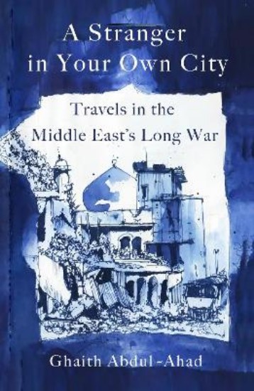 Picture of A Stranger in Your Own City: Travels in the Middle East's Long War
