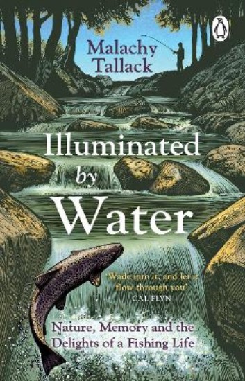 Picture of Illuminated By Water: Nature, Memory and the Delights of a Fishing Life