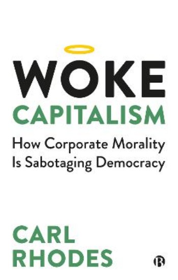 Picture of Woke Capitalism: How Corporate Morality is Sabotaging Democracy