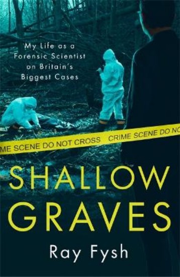 Picture of Shallow Graves: My life as a Forensic Scientist on Britain's Biggest Cases