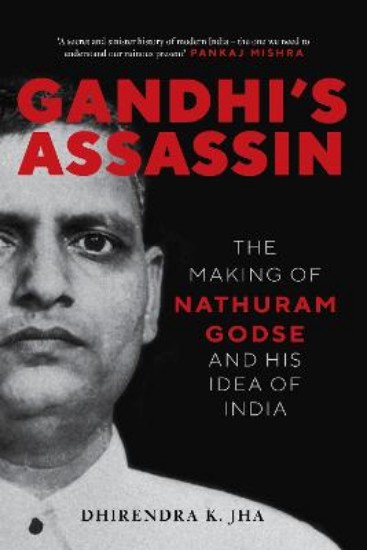 Picture of Gandhi's Assassin: The Making of Nathuram Godse and His Idea of India