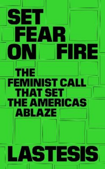 Picture of Set Fear on Fire: The Feminist Call That Set the Americas Ablaze