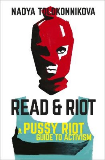 Picture of Read and Riot: A Pussy Riot Guide to Activism
