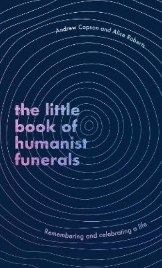 Picture of The Little Book of Humanist Funerals: Remembering and celebrating a life
