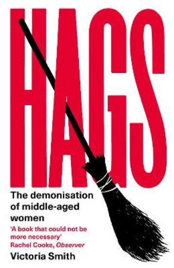 Picture of Hags: 'eloquent, clever and devastating' The Times