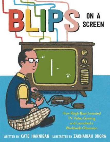 Picture of Blips on a Screen: How Ralph Baer Invented TV Video Gaming and Launched a Worldwide Obsession