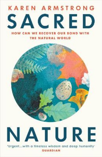 Picture of Sacred Nature: How we can recover our bond with the natural world