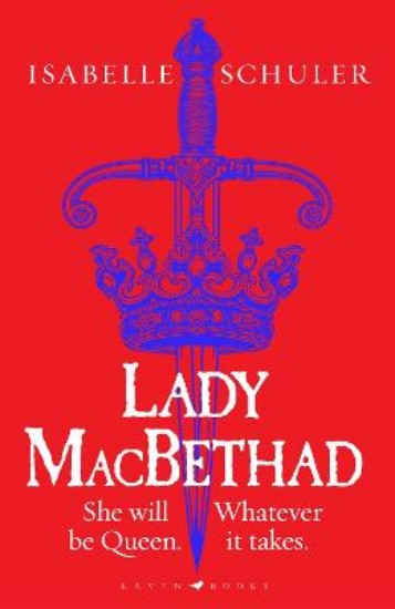 Picture of Lady MacBethad: The electrifying story of love, ambition, revenge and murder behind a real life Scottish queen